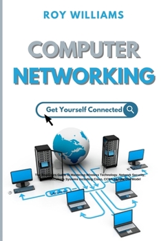 Paperback Computer Networking: The Beginners Guide to Mastering Wireless Technology, Network Security, Communications Systems Including Cisco, CCNA a Book