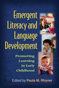 Emergent Literacy and Language Development: Promoting Learning in Early Childhood - Book  of the Challenges in Language and Literacy