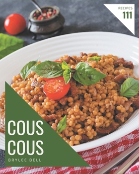 Paperback 111 Couscous Recipes: The Best-ever of Couscous Cookbook Book