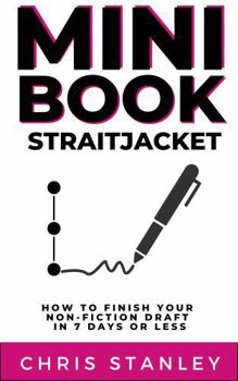 Paperback Mini Book Straitjacket: How to Finish Your Non-Fiction Draft in 7 Days or Less Book