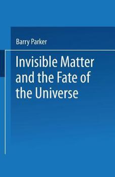 Hardcover Invisible Matter and the Fate of the Universe Book
