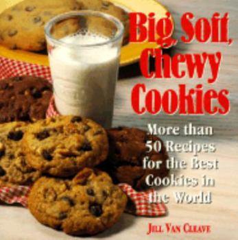 Paperback Big, Soft, Chewy Cookies: More Than Fifty Recipes for the Best Cookies in the World Book