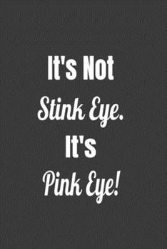 Paperback It's Not Stink Eye. It's Pink Eye! Book