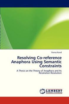 Paperback Resolving Co-Reference Anaphora Using Semantic Constraints Book