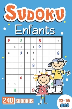 Paperback Sudoku Enfant 12 Ans: 240 Sudoku Pour Enfants 12-16 Ans Avec Les Solutions [French] Book