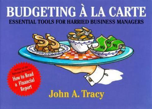 Hardcover Budgeting a La Carte: Essential Tools for Harried Business Managers Book