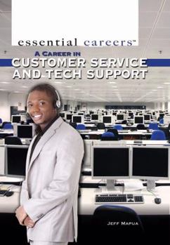 A Career in Customer Service and Tech Support - Book  of the Essential Careers