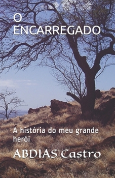 Paperback O Encarregado: A história do meu grande herói [Portuguese] Book
