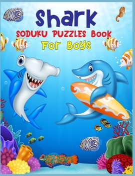 Paperback Shark Soduku Puzzles Book For Boys: Soduku Puzzles Activity Book For Boys- 220 Soduku Puzzles Easy to Hard - A Brain Challenge Game For Smart Boys Book