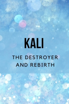 Paperback Kali: The Destroyer and Rebirth Book