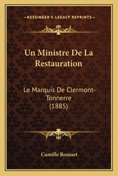 Paperback Un Ministre De La Restauration: Le Marquis De Clermont-Tonnerre (1885) [French] Book