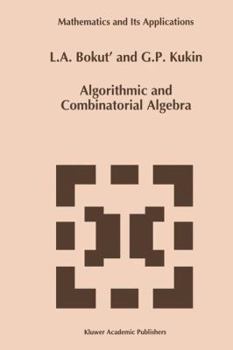 Algorithmic and Combinatorial Algebra (Mathematics and Its Applications)