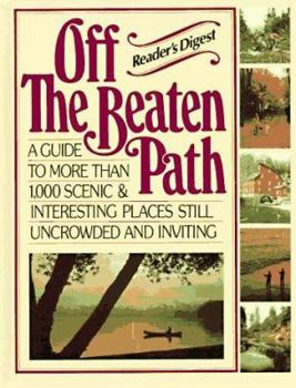 Hardcover Off the Beaten Path: A Guide to More Than 1,000 Scenic & Interesting Places Still Uncrowded and Inviting Book