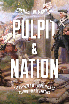 Pulpit and Nation: Clergymen and the Politics of Revolutionary America - Book  of the Jeffersonian America