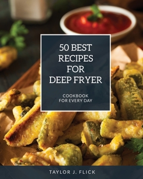 Paperback 50 Best Recipes for Deep Fryer: Cookbook for Every Day Book