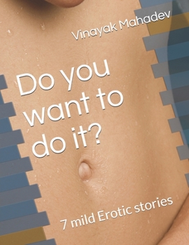 Paperback Do you want to do it?: 7 mild Erotic stories Book