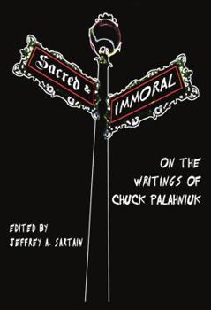 Hardcover Sacred and Immoral: On the Writings of Chuck Palahniuk Book