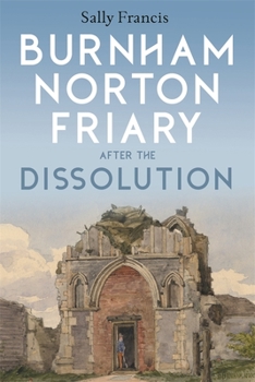 Paperback Burnham Norton Friary After the Dissolution Book