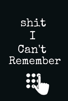 Paperback Shit I Can't Remember Fun Lock Black A beautiful: Lined Notebook / Journal Gift, 120 Pages, 6 x 9 inches, Personal Diary, Personalized Journal, Custom Book