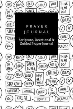 Paperback Prayer Journal, Scripture, Devotional & Guided Prayer Journal: Yo, Yeah, Wow, Happy, Love, Miss U, Yep, Collection Speech Bubbles design, Prayer Journ Book