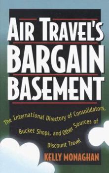 Paperback Air Travel's Bargain Basement: The International Directory of Consolidators, Bucket Shops and Other Sources of Discount Travel Book