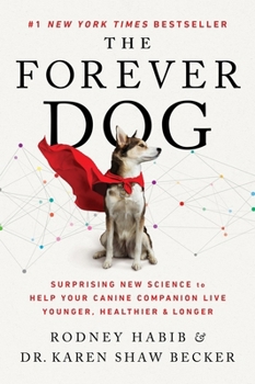 Paperback The Forever Dog: Surprising New Science to Help Your Canine Companion Live Younger, Healthier, and Longer Book