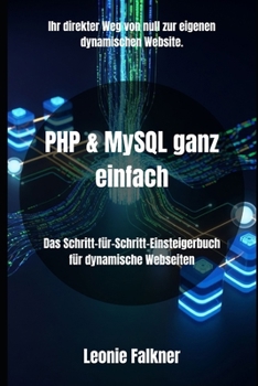 Paperback PHP & MySQL ganz einfach: Das Schritt-für-Schritt-Einsteigerbuch für dynamische Webseiten [German] Book