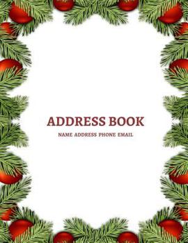 Paperback Address Book Name Address Phone Email: Holidays Christmas Cover: Addresses, Name, Address, Phone Numbers, Email, Birthdays: 180 Pages 8.5x11 Inches Book