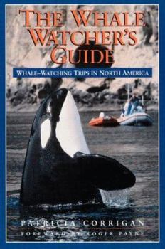 Paperback The Whale Watcher's Guide: Whale-Watching Trips in North America Book