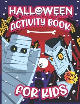 Halloween Activity Books For Kids 4-8: A Funny and Scary Halloween Kids Activity Book For Learning, Coloring , Mazes, Word Search, Sudoku and More