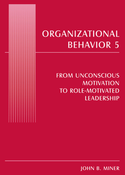 Paperback Organizational Behavior 5: From Unconscious Motivation to Role-Motivated Leadership Book