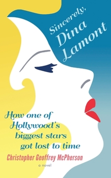 Paperback Sincerely, Dina Lamont: How One of Hollywood's Biggest Stars Got Lost to Time Book