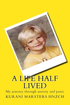 Paperback A Life Half Lived: My journey through anxiety and panic Book