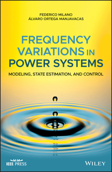 Hardcover Frequency Variations in Power Systems: Modeling, State Estimation, and Control Book