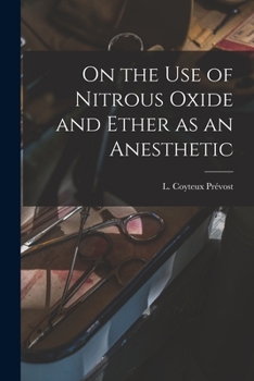 Paperback On the Use of Nitrous Oxide and Ether as an Anesthetic [microform] Book