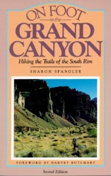 Paperback On Foot in the Grand Canyon: Hiking the Trails of the South Rim Book
