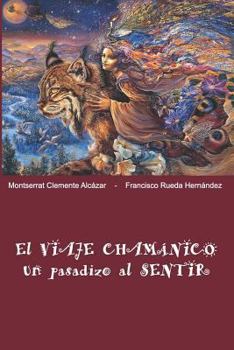 Paperback El Viaje Chamánico, un pasadizo al SENTIR [Spanish] Book