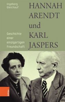 Hardcover Hannah Arendt Und Karl Jaspers: Geschichte Einer Einzigartigen Freundschaft [German] Book