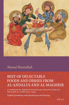 Paperback Best of Delectable Foods and Dishes from Al-Andalus and Al-Maghrib: A Cookbook by Thirteenth-Century Andalusi Scholar Ibn Raz&#299;n Al-Tuj&#299;b&#29 Book