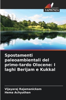Paperback Spostamenti paleoambientali del primo-tardo Olocene: I laghi Berijam e Kukkal [Italian] Book