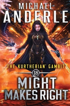 Might Makes Right - Book #18 of the Kurtherian Gambit