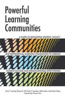 Hardcover Powerful Learning Communities: A Guide to Developing Student, Faculty, and Professional Learning Communities to Improve Student Success and Organizati Book