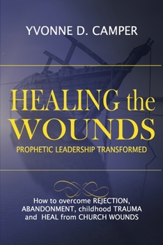 Paperback Healing the Wounds: Prophetic Leadership Transformed Book