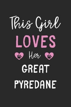 This Girl Loves Her Great Pyredane: Lined Journal, 120 Pages, 6 x 9, Funny Great Pyredane Gift Idea, Black Matte Finish (This Girl Loves Her Great Pyredane Journal)