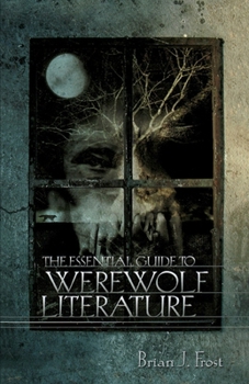 The Essential Guide to Werewolf Literature (A Ray and Pat Browne Book)
