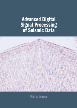 Hardcover Advanced Digital Signal Processing of Seismic Data Book