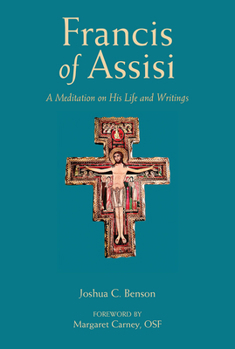 Paperback St. Francis of Assisi: A Meditation on His Life and Writings Book