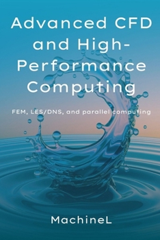 Paperback Advanced CFD and High-Performance Computing: FEM, LES/DNS, and Parallel Computing Book