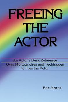 Paperback Freeing the Actor: An Actor's Desk Reference Book