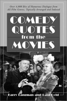 Paperback Comedy Quotes from the Movies: Over 4,000 Bits of Humorous Dialogue from All Film Genres, Topically Arranged and Indexed Book